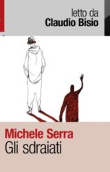 Gli Sdraiati [Audiolibro] | Michele Serra