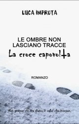 Intervista a Luca Improta, autore de “Le ombre non lasciano tracce. La croce capovolta”