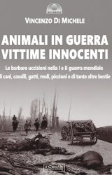 Intervista a Vincenzo Di Michele, autore de “Animali in guerra vittime innocenti”