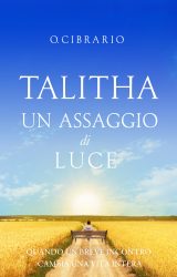 Intervista a O. Cibrario, autore de “Talitha un assaggio di Luce”