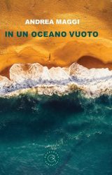 Intervista ad Andrea Maggi, autore de “In un oceano vuoto”