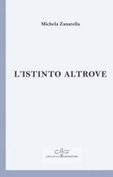 Intervista a Michela Zanarella, autrice de “L’istinto altrove”