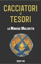 Intervista a Seby Re, autore de “Cacciatori di Tesori – La Miniera Maledetta”