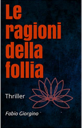 Intervista a Fabio Giorgino, autore de “Le ragioni della follia”