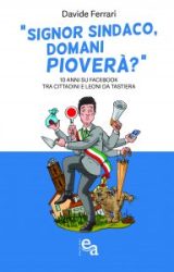 Intervista a Davide Ferrari, autore de “Signor Sindaco, domani pioverà?”