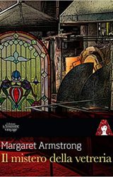 Il mistero della vetreria | Margaret Armstrong