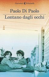 Paolo di Paolo| Lontano dagli occhi