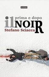 Prima e dopo il noir | Stefano Sciacca