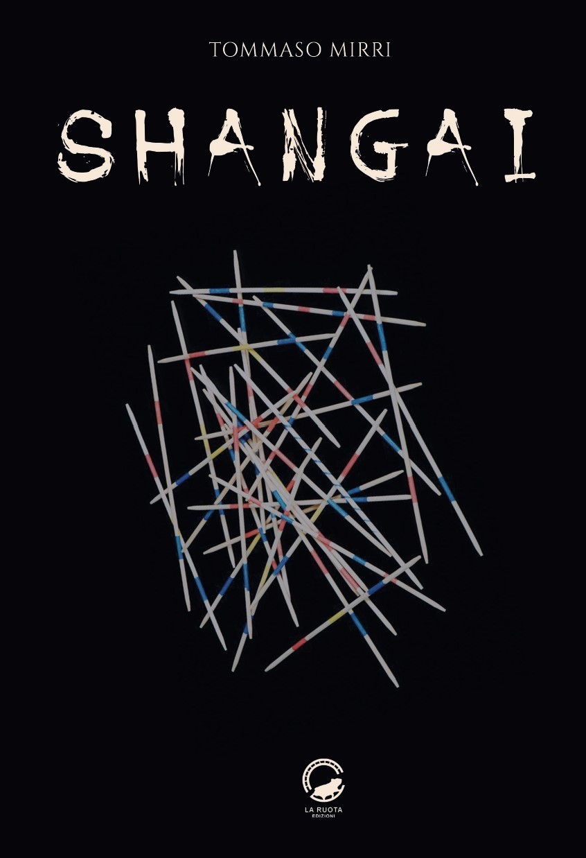 “Shangai” è il titolo del primo romanzo di Tommaso Mirri, edito La Ruota.