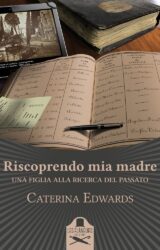 Riscoprendo mia madre | Caterina Edwards