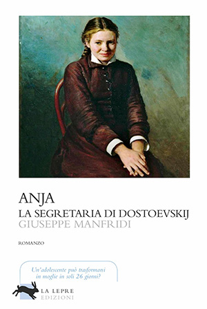 Anja, la segretaria di Dostoevskij | Giuseppe Manfridi