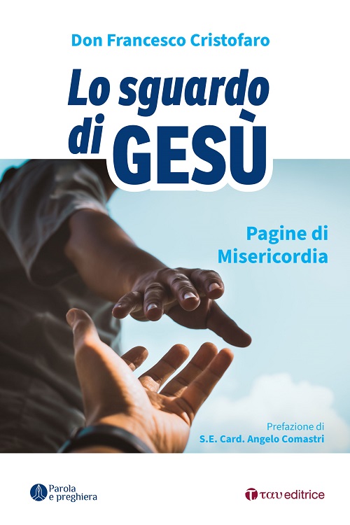 Lo sguardo di Gesù. Pagine di Misericordia | Don Francesco Cristofaro