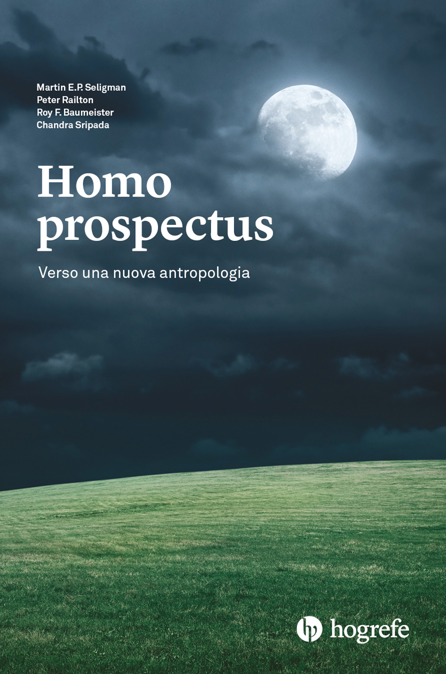 “Homo prospectus. Verso una nuova antropologia” di Martin E.P. Seligman, Peter Railton, Roy F. Baumeister e Chandra Sripada: uno studio approfondito sulla prospezione.