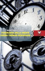 Itinerario della mente verso Thomas Bernhard | Martino Ciano