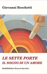 Le sette porte. Il sogno di un amore | Giovanni Boschetti