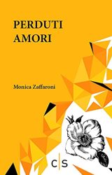 Perduti amori | Monica Zaffaroni