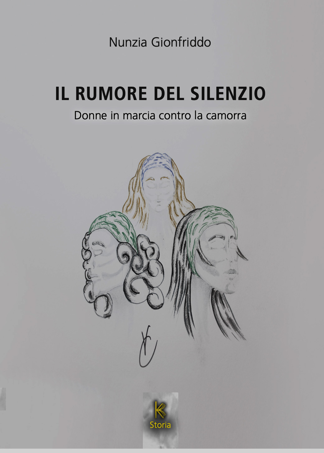 Il rumore del silenzio. Donne in marcia contro la camorra | Nunzia Gionfriddo