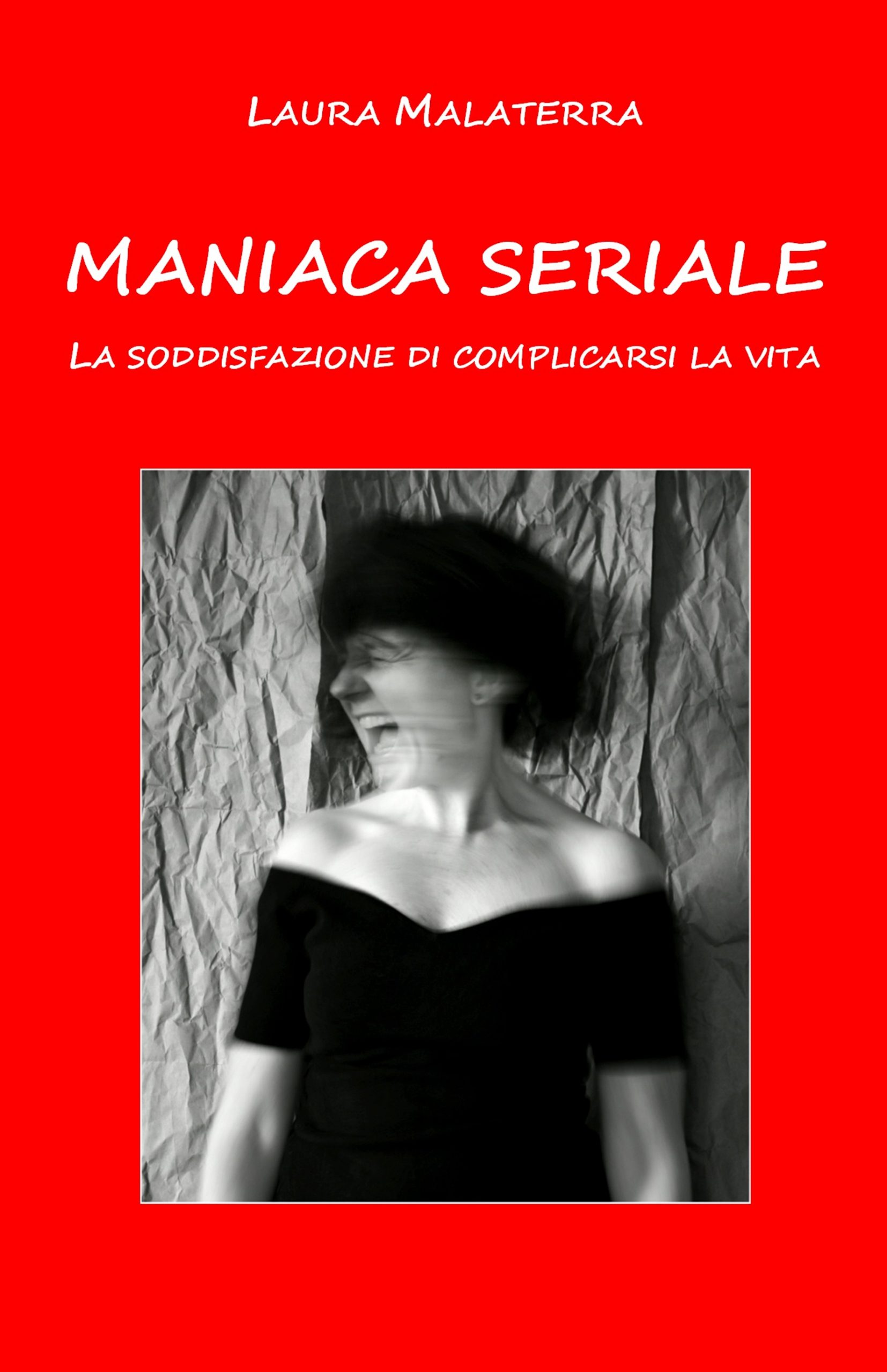 Maniaca seriale | Laura Malaterra