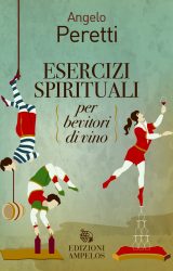 Esercizi spirituali per bevitori di vino | Angelo Peretti