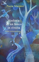 Sinfonia di un bosco in rivolta | Paola Massoni