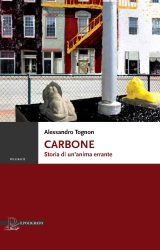 Carbone. Storia di un’anima errante | Alessandro Tognon