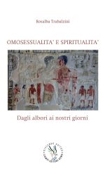 Omosessualità e spiritualità: dagli albori ai nostri giorni | Rosalba Trabalzini