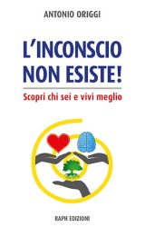L’inconscio non esiste! | Antonio Origgi